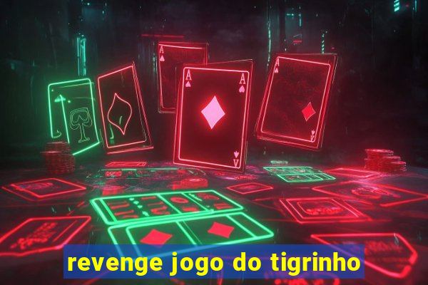 revenge jogo do tigrinho